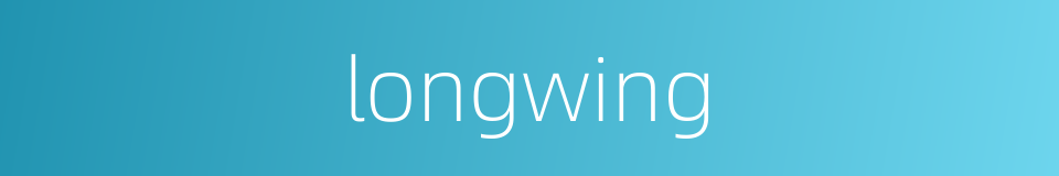 longwing的同义词