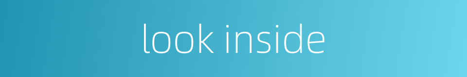 look inside的同义词