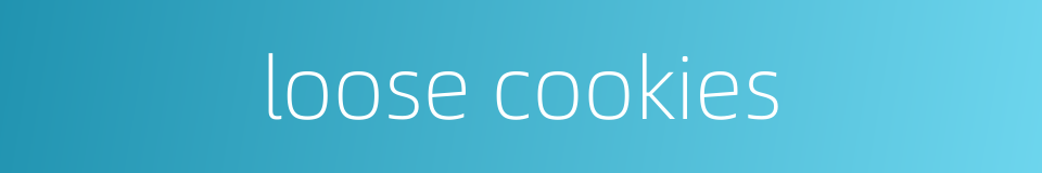 loose cookies的同义词