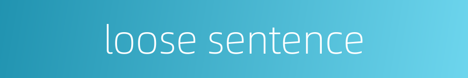 loose sentence的同义词