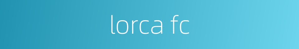 lorca fc的同义词