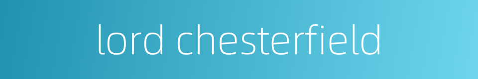 lord chesterfield的同义词