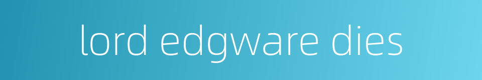 lord edgware dies的同义词