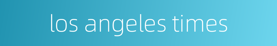 los angeles times的同义词