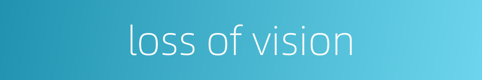loss of vision的同义词