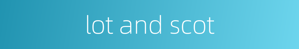 lot and scot的同义词