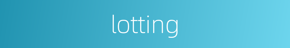 lotting的同义词
