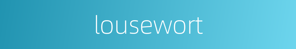 lousewort的同义词