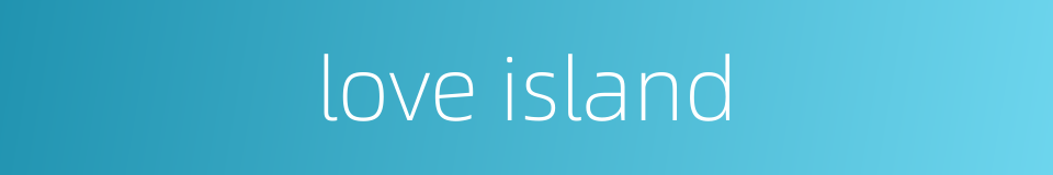 love island的同义词