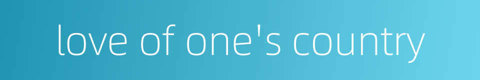 love of one's country的同义词