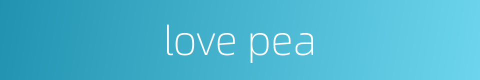 love pea的同义词