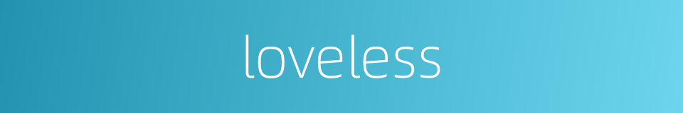 loveless的同义词