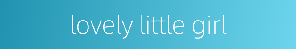 lovely little girl的同义词