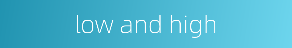 low and high的同义词