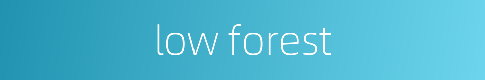 low forest的同义词