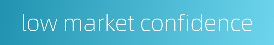 low market confidence的同义词