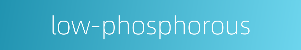 low-phosphorous的同义词