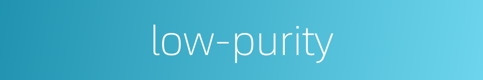 low-purity的同义词