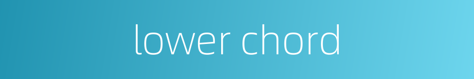 lower chord的同义词
