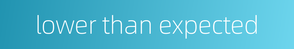 lower than expected的同义词