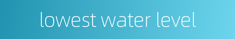 lowest water level的同义词