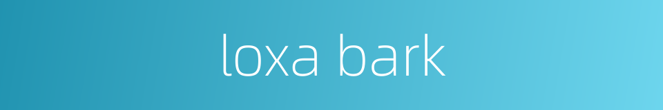 loxa bark的同义词
