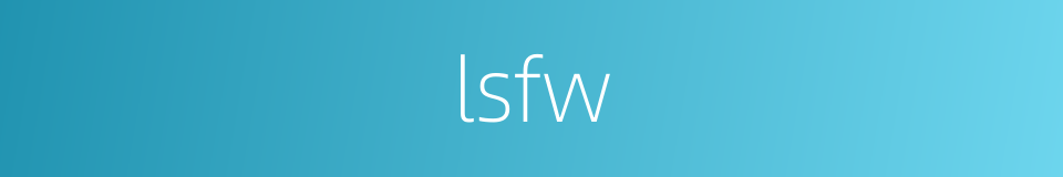 lsfw的同义词
