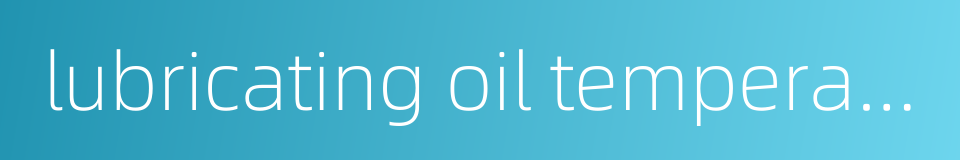 lubricating oil temperature的同义词
