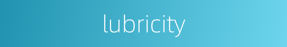 lubricity的同义词