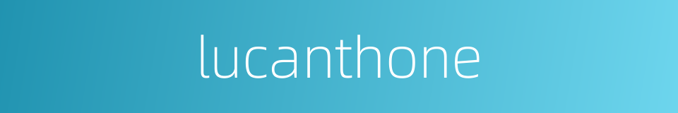 lucanthone的同义词