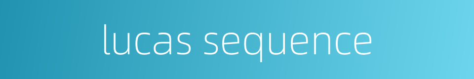 lucas sequence的同义词
