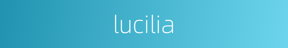 lucilia的同义词