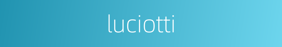 luciotti的同义词