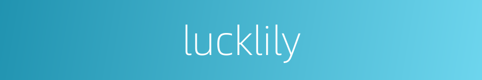 lucklily的同义词