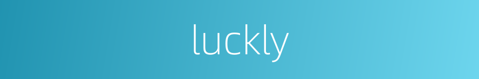 luckly的同义词