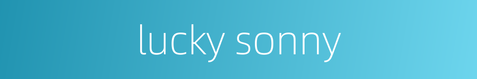 lucky sonny的同义词