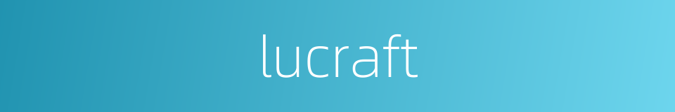 lucraft的同义词