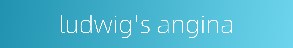 ludwig's angina的同义词