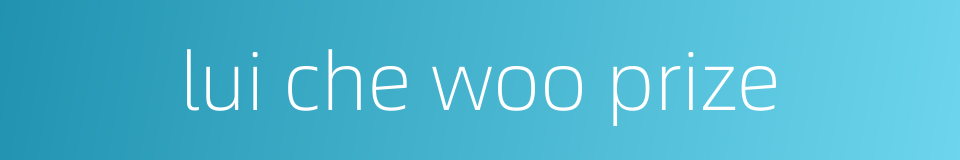 lui che woo prize的同义词
