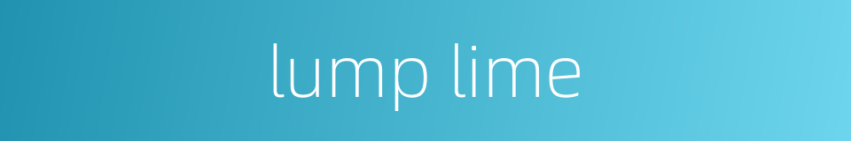 lump lime的同义词