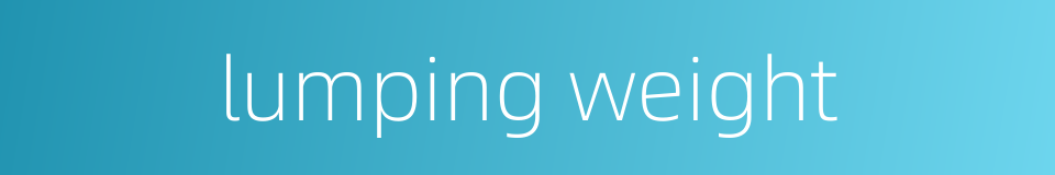 lumping weight的同义词