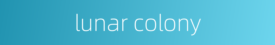 lunar colony的同义词
