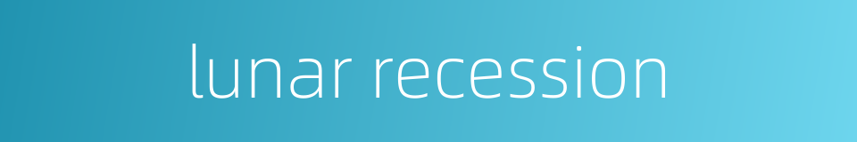 lunar recession的同义词