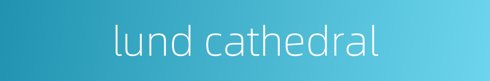 lund cathedral的同义词