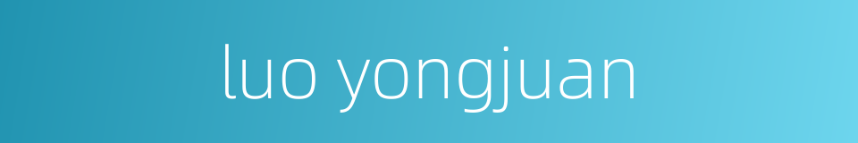 luo yongjuan的同义词
