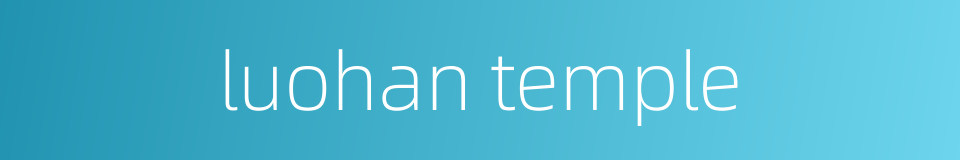 luohan temple的同义词