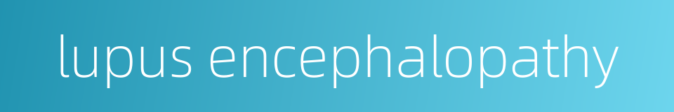 lupus encephalopathy的同义词