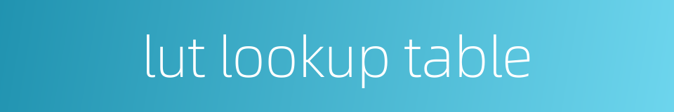 lut lookup table的同义词