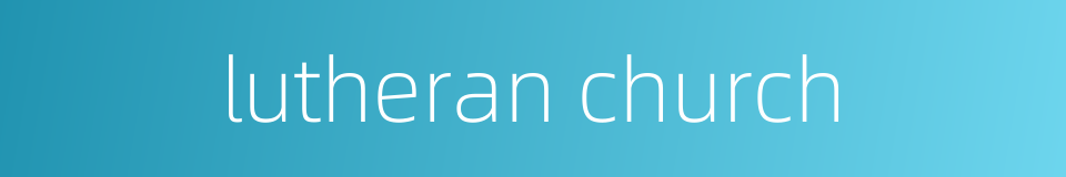 lutheran church的同义词