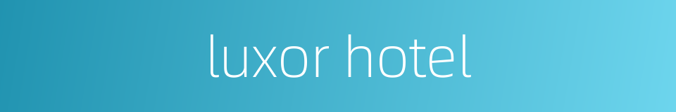 luxor hotel的同义词